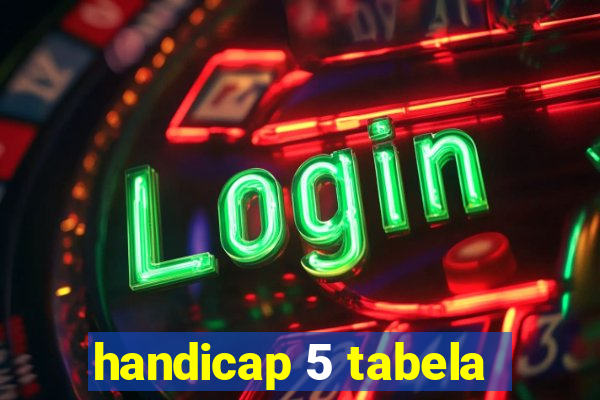 handicap 5 tabela